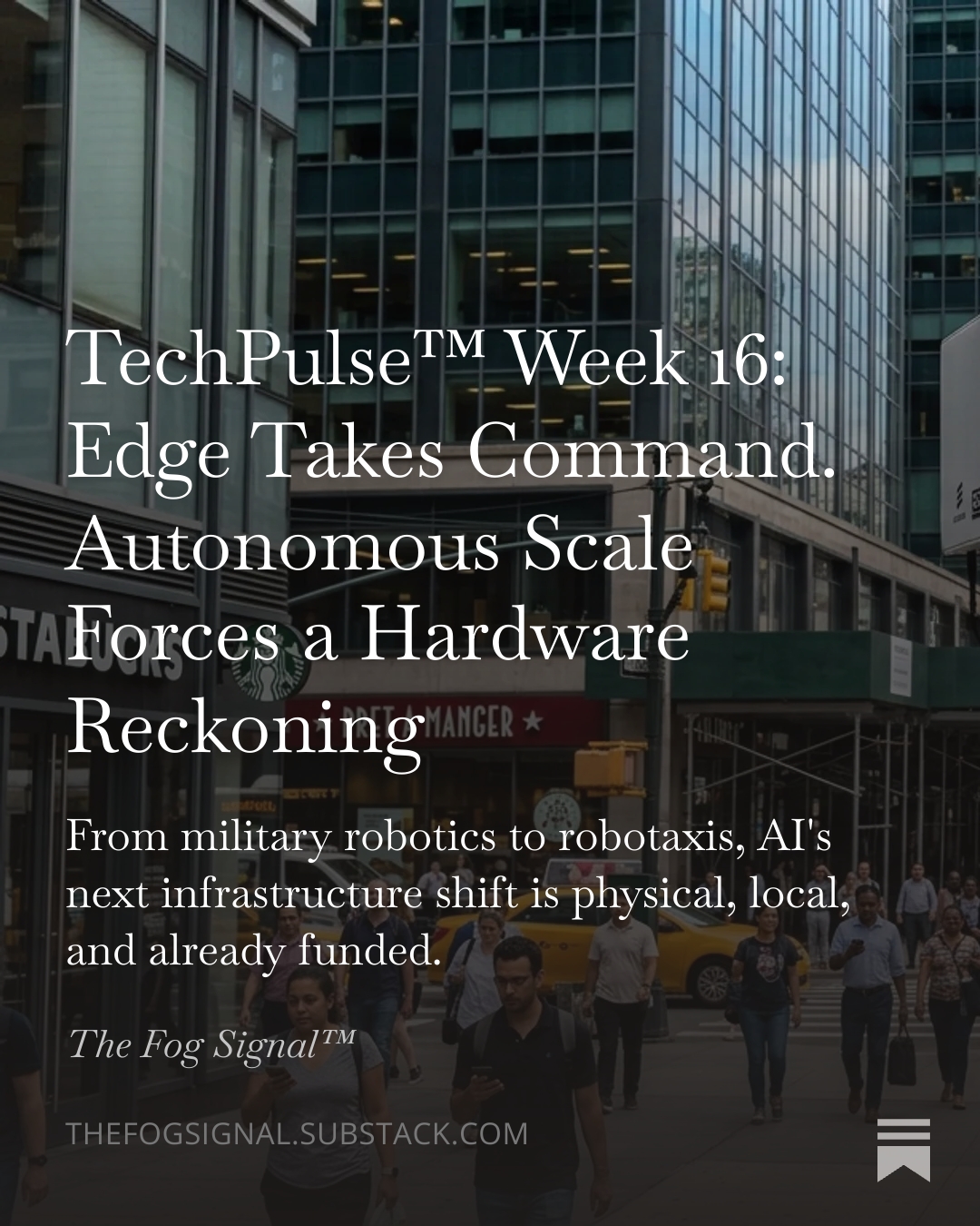 TechPulse™ Week 16: Edge Takes Command. Autonomous Scale Forces a Hardware Reckoning